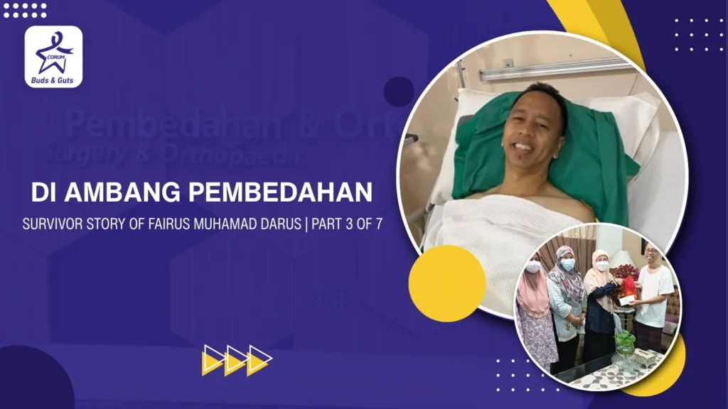 Survivor Story of Fairus Muhamad Darus(Part – 3)